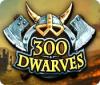 300 Dwarves igra 