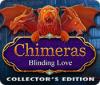 Chimeras: Blinding Love Collector's Edition igra 