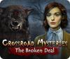Crossroad Mysteries: The Broken Deal igra 