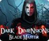 Dark Dimensions: Blade Master igra 