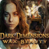 Dark Dimensions: Wax Beauty igra 