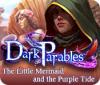 Dark Parables: The Little Mermaid and the Purple Tide igra 