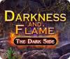Darkness and Flame: The Dark Side igra 