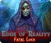 Edge of Reality: Fatal Luck igra 