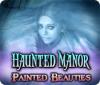 Haunted Manor: Painted Beauties Collector's Edition igra 