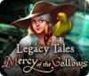 Legacy Tales: Mercy of the Gallows igra 