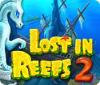 Lost in Reefs 2 igra 