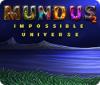 Mundus: Impossible Universe 2 igra 