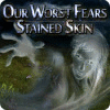 Our Worst Fears: Stained Skin igra 