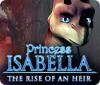 Princess Isabella: The Rise of an Heir igra 