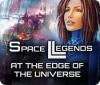 Space Legends: At the Edge of the Universe igra 