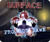 Surface: Project Dawn igra 