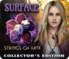 Surface: Strings of Fate Collector's Edition igra 