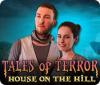 Tales of Terror: House on the Hill Collector's Edition igra 