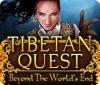 Tibetan Quest: Beyond the World's End igra 