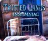 Twisted Lands: Insomniac igra 
