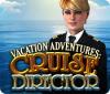 Vacation Adventures: Cruise Director igra 