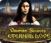 Vampire Secrets: Eternal Love igra 