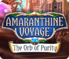 Amaranthine Voyage: The Orb of Purity igra 