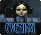 Beyond the Invisible: Evening igra 