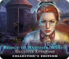 Bridge to Another World: Gulliver Syndrome Collector's Edition igra 