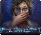Bridge to Another World: Gulliver Syndrome igra 