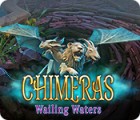 Chimeras: Wailing Waters igra 