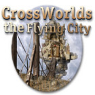 Crossworlds: The Flying City igra 