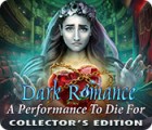 Dark Romance: A Performance to Die For Collector's Edition igra 