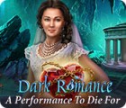Dark Romance: A Performance to Die For igra 