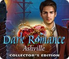 Dark Romance: Ashville Collector's Edition igra 