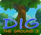 Dig The Ground 3 igra 
