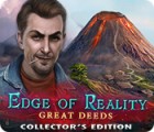 Edge of Reality: Great Deeds Collector's Edition igra 