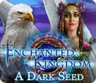 Enchanted Kingdom: A Dark Seed igra 