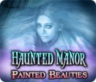Haunted Manor: Painted Beauties igra 