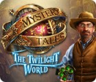 Mystery Tales: The Twilight World igra 