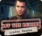 Off the Record: Linden Shades igra 