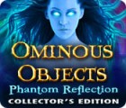 Ominous Objects: Phantom Reflection Collector's Edition igra 