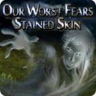 Our Worst Fears: Stained Skin igra 