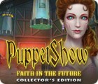PuppetShow: Faith in the Future Collector's Edition igra 