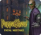 PuppetShow: Fatal Mistake igra 
