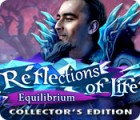 Reflections of Life: Equilibrium Collector's Edition igra 