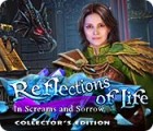 Reflections of Life: In Screams and Sorrow Collector's Edition igra 
