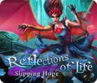 Reflections of Life: Slipping Hope igra 