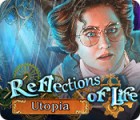 Reflections of Life: Utopia igra 