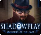 Shadowplay: Whispers of the Past igra 