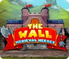 The Wall: Medieval Heroes igra 