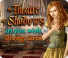 The Theatre of Shadows: As You Wish Strategy Guide igra 