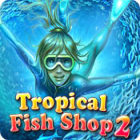 Tropical Fish Shop 2 igra 
