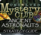 Unsolved Mystery Club: Ancient Astronauts Strategy Guide igra 